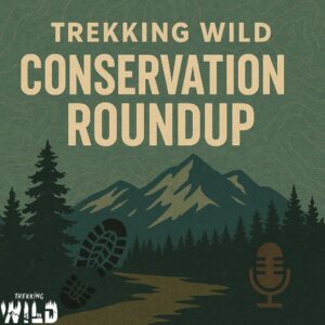 Trekking Wild Conservation Roundup